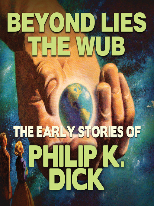 Title details for Beyond Lies the Wub by Philip K. Dick - Available